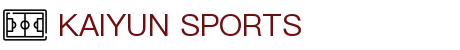 开云·体育（官网）APP下载-KAIYUN SPORTS